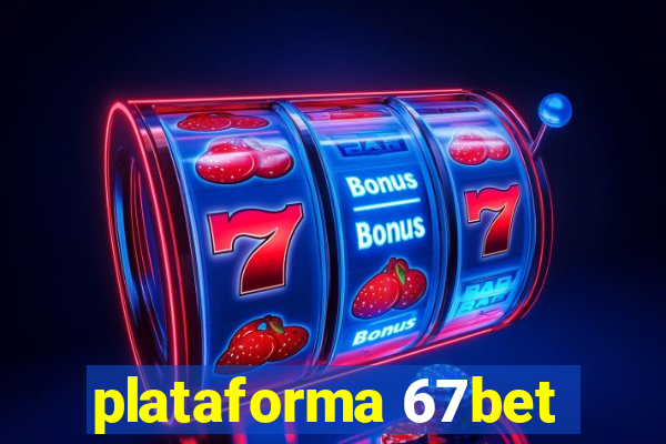 plataforma 67bet